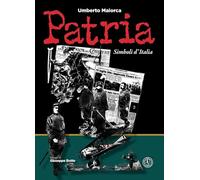 Patria. Simboli d'Italia. Ediz. illustrata