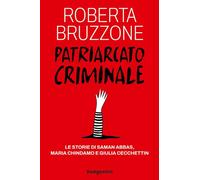Patriarcato criminale. Le storie di Saman Abbas, Maria Chindamo e Giulia Cecchettin