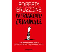 Patriarcato criminale. Le storie di Saman Abbas, Maria Chindamo e Giulia Cecchettin