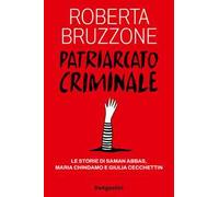Patriarcato criminale. Le storie di Saman Abbas, Maria Chindamo e Giulia Cecchettin