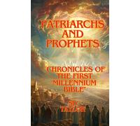 Patriarchs and Prophets: Chronicles of the First Millennium Bible"