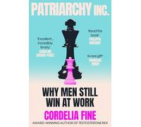 Patriarchy Inc.: What We Get Wrong About Gender Equality and Why Men Still Win at Work