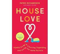 Karin Miller Patric Richardson – House Love – Guida a pulire, organizzare e amare la casa – Tascabile