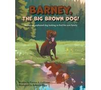 Barney, The Big Brown Dog!: Barney, an orphaned dog looking to find his new family