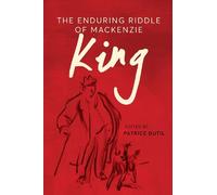 Patrice Dutil The Enduring Riddle of Mackenzie King (Copertina rigida)