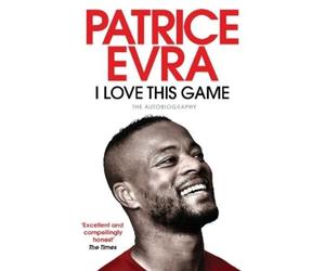 Patrice Evra I Love This Game (Tascabile)