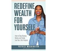 Patrice Washington Redefine Wealth for Yourself (Tascabile)