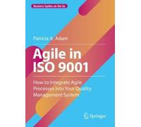 Patricia A. Adam Agile in ISO 9001 (Copertina rigida) Business Guides on the Go