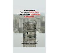 Patricia A Farrell When You Can't Pour From an Empty Glass (Tascabile)