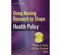 Patricia A. Grady Using Nursing Research to Shape Health Policy (Tascabile)