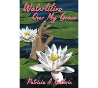 Patricia a Guthrie Waterlilies Over My Grave (Tascabile)