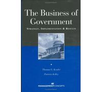 Patricia A. Kelley Thomas G. Kessle The Business of Governmen (Copertina rigida)