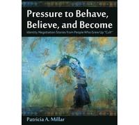 Patricia a Millar Pressure to Behave, Believe, and Become (Tascabile)