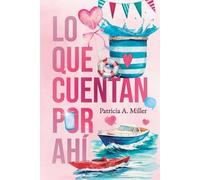 Patricia a Miller Lo que cuentan por ahí (Tascabile)