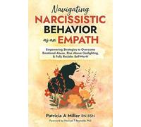 Patricia a Miller Navigating Narcissistic Behavior as an Empath (Tascabile)