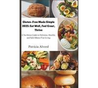 Patricia Alvord Gluten-Free Made Simple 2025 (Tascabile)