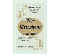 Patricia B Dunc Genealogical Abstracts from the Telephone, 1881-1888 (Tascabile)