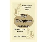 Patricia B Dunc Genealogical Abstracts from the Telephone, 1889-1896 (Tascabile)