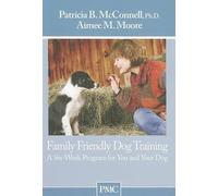 Patricia B McConnell Aimee Moore Family Friendly Dog Training (Tascabile)