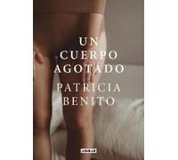 Patricia Benito Un cuerpo agotado / A Tired Body (Copertina rigida)