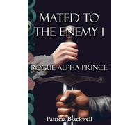 Patricia Blackwell Rogue Alpha Prince (Tascabile) Mated to the Enemy