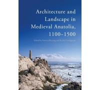 Patricia Blessi Architecture and Landscape in Medieval Anatolia, 110 (Tascabile)