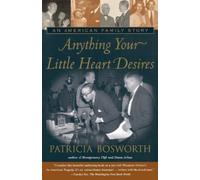 Patricia Bosworth Anything Your Little Heart Desires (Tascabile)