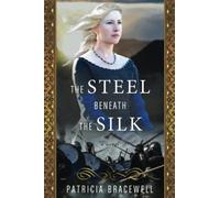 Patricia Bracewell The Steel Beneath the Silk (Tascabile)