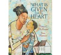 Patricia C. Mckissack What Is Given From The Heart (Copertina rigida)