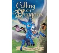 Patricia C. Wred Calling on Dragons: Enchanted Forest Chronicles Bk (Tascabile)