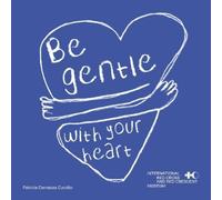 Patricia Cernadas Curotto Be Gentle with Your Heart (Copertina rigida)