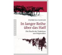 Patricia Clough In langer Reihe über das Haff: Die Flucht der (Copertina rigida)