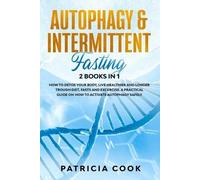 Patricia Cook Autophagy and Intermittent Fasting 2 books in 1 (Tascabile)