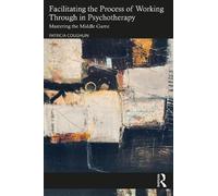 Patricia Coughl Facilitating the Process of Working Through in Psych (Tascabile)