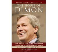 The House of Dimon: How JPMorgan's Jamie Dimon Rose to the Top of the Financial World