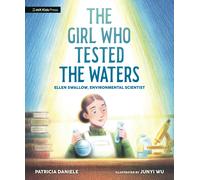 The Girl Who Tested the Waters: Ellen Swallow, Environmental Scientist