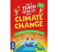 Patricia Daniels How to Teach Grown-Ups About Climate Change (Copertina rigida)