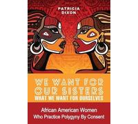 Patricia Dixon We Want for Our Sisters What We Want for Ourselves (Tascabile)