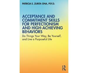 Patricia E. Zur Acceptance and Commitment Skills for Perfectionism a (Tascabile)
