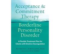 Patricia E. Zur Acceptance and Commitment Therapy for Borderline Per (Tascabile)