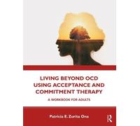 Patricia E. Zuri Living Beyond OCD Using Acceptance and Commitment T (Tascabile)