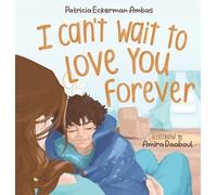 Patricia Eckerman Ambas I Can't Wait to Love You Forever (Copertina rigida)