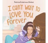 Patricia Eckerman Ambas I Can't Wait to Love You Forever (Tascabile)