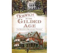 Patricia F. Staley Norwich in the Gilded Age (Tascabile)