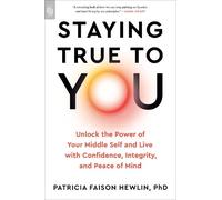 Patricia Faison Hewlin, PhD Staying True to You (Tascabile)
