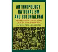Patrícia Ferraz de Ma Anthropology, Nationalism and Colonial (Copertina rigida)