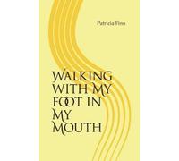 Patricia Finn Walking With My Foot in My Mouth (Tascabile)