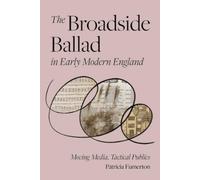 Patricia Fumerto The Broadside Ballad in Early Modern Englan (Copertina rigida)