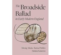 Patricia Fumerton The Broadside Ballad in Early Modern England (Tascabile)