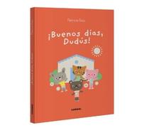 Patricia Geis ¡Buenos Días, Dudús / Good Morning, Dudus (Libro di cartone)